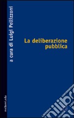 La deliberazione pubblica libro