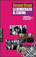 La democrazia al cinema. I dilemmi del costituzionalismo in cinque film libro