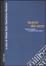 Destini del sacro. Discorso religioso e semiotica della cultura libro