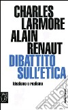 Dibattito sull'etica. Idealismo o realismo libro