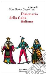 Dizionario della fiaba italiana libro