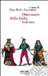 Dizionario della fiaba italiana libro di Caprettini G. P. (cur.)