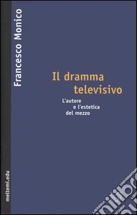 Il dramma televisivo. L'autore e l'estetica del mezzo libro