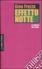 Effetto notte. Le metafore del cinema libro