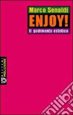 Enjoy! Il godimento estetico