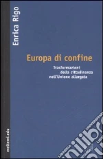 Europa di confine. Trasformazioni della cittadinanza nell'Unione allargata