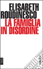 La famiglia in disordine libro