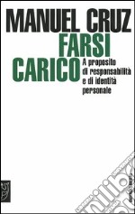 Farsi carico. A proposito di responsabilità e di identità personale libro