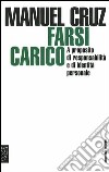 Farsi carico. A proposito di responsabilità e di identità personale libro di Cruz Manuel