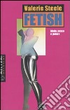 Fetish. Moda, sesso e potere libro