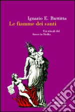 Le fiamme dei santi. Usi rituali del fuoco in Sicilia