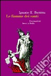 Le fiamme dei santi. Usi rituali del fuoco in Sicilia libro