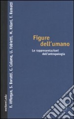 Figure dell'umano. Le rappresentazioni dell'antropologia libro