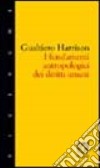 I fondamenti antropologici dei diritti umani libro di Harrison Gualtiero