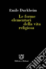 Le forme elementari della vita religiosa libro