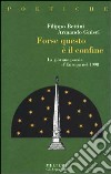 Forse, questo è il confine. La giovane poesia d'Europa nel 1998 libro di Gnisci Armando Bettini Filippo