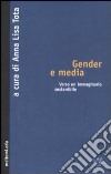 Gender e mass media. Verso un immaginario sostenibile libro di Tota A. L. (cur.)