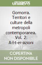 Gomorra. Territori e culture della metropoli contemporanea. Vol. 2: A-l-t-er-azioni libro