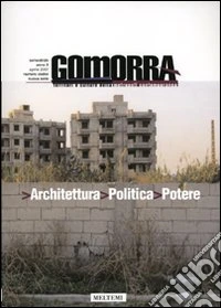 Gomorra. Territori e culture della metropoli contemporanea. Vol. 12: Architettura politica potere libro