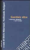 Guardare oltre. Letteratura, fotografia e altri territori libro