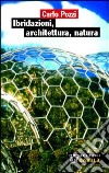 Ibridazioni, architettura, natura libro