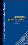 L'immagine ripresa in parola. Letteratura, cinema e altre visioni libro