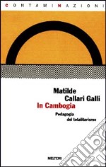 In Cambogia. Una pedagogia del totalitarismo