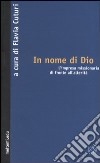 In nome di Dio. L'impresa missionaria di fronte all'alterità libro di Cuturi F. (cur.)