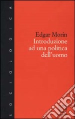 Introduzione a una politica dell'uomo