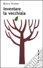 Inventare la vecchiaia libro