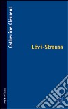 Lévi-Strauss libro di Clément Catherine