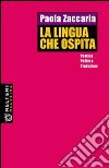 La lingua che ospita. Poetica, politica, traduzioni libro