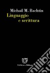 Linguaggio e scrittura libro di Bachtin Michail Ponzio A. (cur.)
