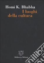 I luoghi della cultura. Postcolonialismo e modernità occidentale libro