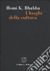 I luoghi della cultura. Postcolonialismo e modernità occidentale libro di Bhabha Homi K.