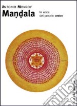 Mandala. In cerca del proprio centro libro