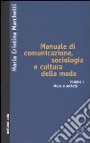 Manuale di comunicazione, sociologia e cultura della moda. Vol. 1: Moda e società libro