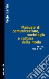 Manuale di comunicazione, sociologia e cultura della moda. Vol. 2: Moda e stili libro