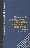 Manuale di comunicazione, sociologia e cultura della moda. Vol. 3: Il made in Italy libro di Fortunati Leopoldina Danese Elda