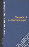 Manuale di zooantropologia libro di Marchesini Roberto Tonutti Sabrina