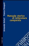 Manuale storico di letteratura comparata libro di Gnisci Armando Sinopoli Franca