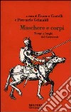 Maschere e corpi. Tempi e luoghi del carnevale libro