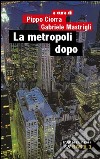 La metropoli dopo libro