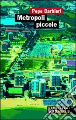 Metropoli piccole libro