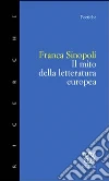 Il mito della letteratura europea libro di Sinopoli Franca