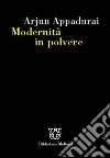 Modernità in polvere libro di Appadurai Arjun