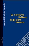 La narrativa italiana degli anni Novanta libro