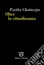 Oltre la cittadinanza. La politica dei governati libro