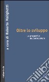 Oltre lo sviluppo. Le prospettive dell'antropologia libro