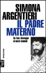 Il padre materno. Da San Giuseppe ai nuovi mammi